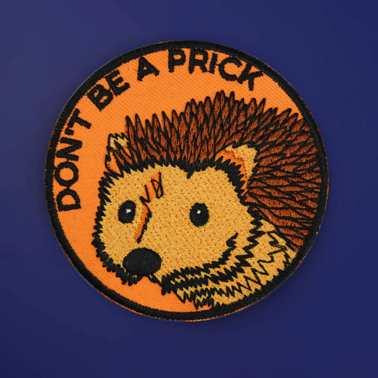 Don't Be A Prick Hedgehog - Patch - Extreme Largeness